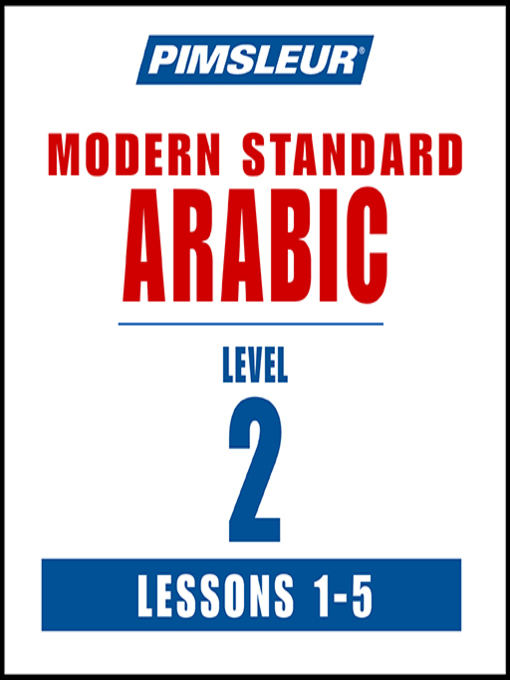 Title details for Pimsleur Arabic (Modern Standard) Level 2 Lessons 1-5 by Pimsleur - Available